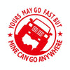 YOURS MAY GO FAST MINE CAN GO ANYWHERE Vinyl Decal Car Stickers, Size: 15x15cm (Red)