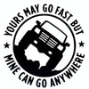 YOURS MAY GO FAST MINE CAN GO ANYWHERE Vinyl Decal Car Stickers, Size: 15x15cm(Black)